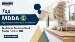 Top MDDA Approved Architects in Dehradun: Spotlight on Panchmukhi and Trusted Firms for 2025