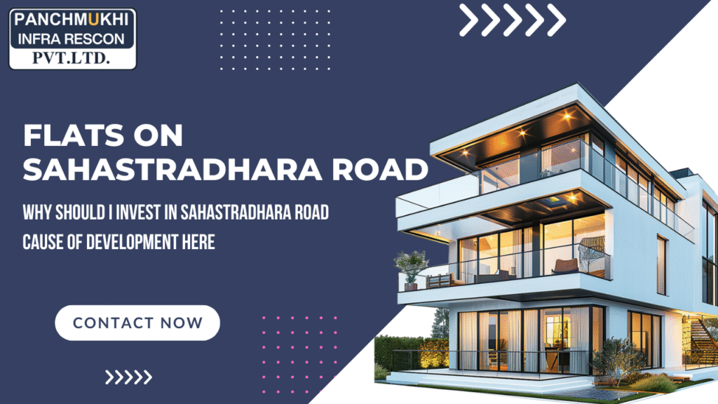 Flats on Sahastradhara Road: why should I invest in Sahastradhara road cause of development here