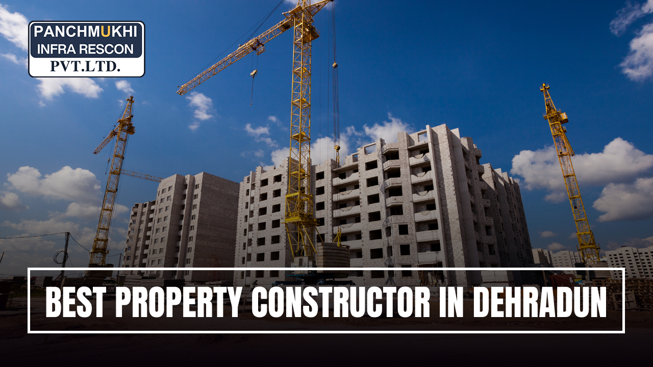 BEST PROPERTY CONSTRUCTOR IN DEHRADUN