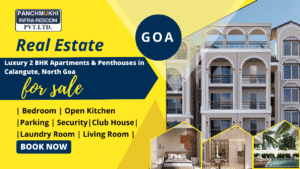 Own Your Piece of Paradise: A Guide to Investing in Luxury 2 BHK Apartments & Penthouses in Calangute, North Goa