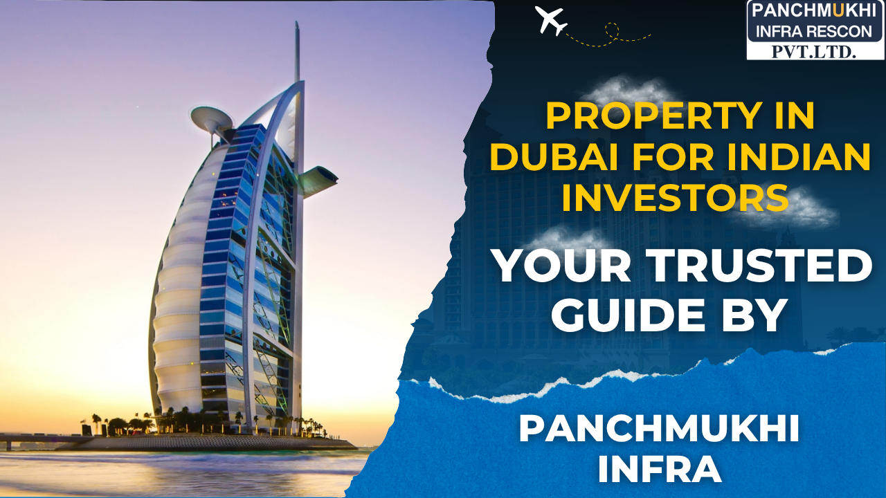 Property in Dubai for Indian Investors – Your Trusted Guide by Panchmukhi Infra