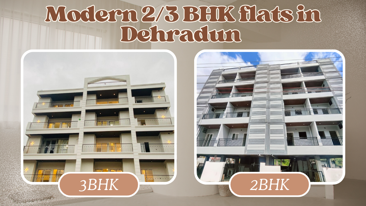 Modern 2/3 BHK flats in Dehradun
