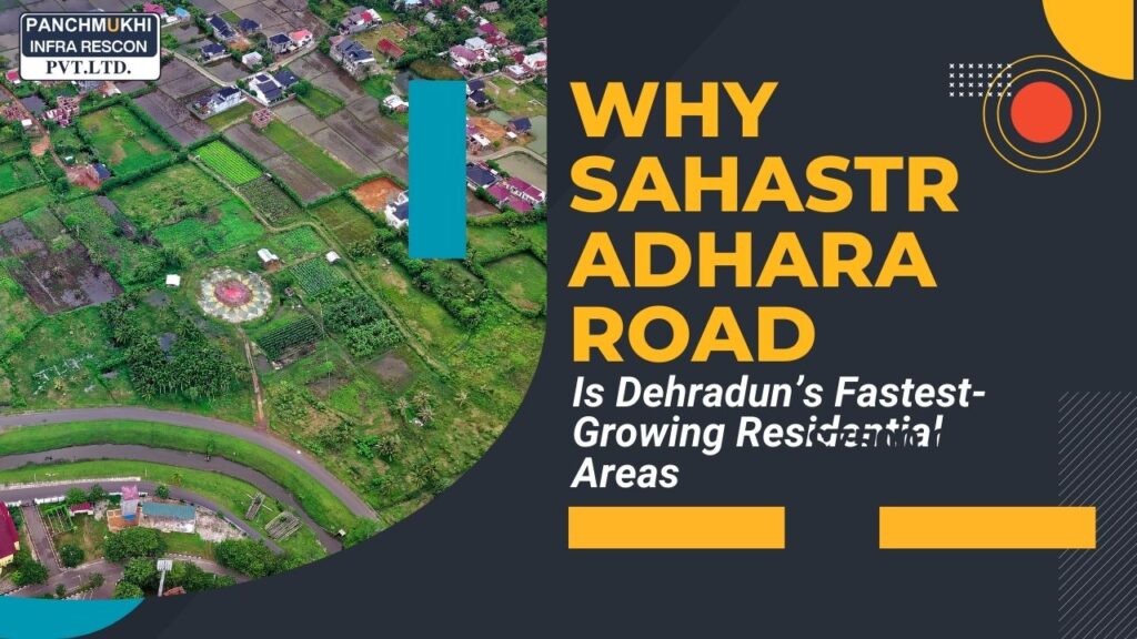 Why Sahastradhara Road Is Dehradun’s Fastest-Growing Residential Areas