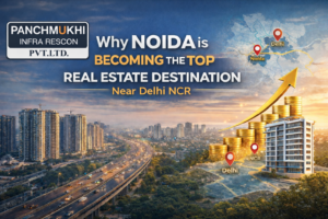Why Noida is Becoming the Top Real Estate Destination Near Delhi NCR