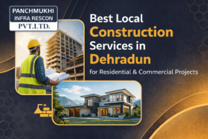 Best Local Construction Services in Dehradun